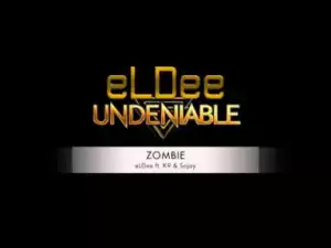 eLDee - ZOMBIE ft. K9 & Sojay